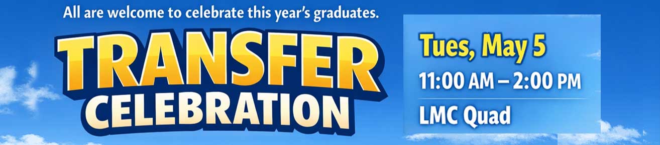 Transfer Celebration 2026 Tuesday, May 5 11- 2pm in the LMC quad
